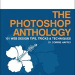 خرید و دانلود نسخه کامل کتاب The Photoshop Anthology: 101 Web Design Tips, Tricks & Techniques
