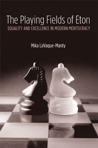 خرید و دانلود نسخه کامل کتاب The Playing Fields of Eton: Equality and Excellence in Modern Meritocracy_687c0ae3479e8.jpeg خرید و دانلود نسخه کامل کتاب The Playing Fields of Eton: Equality and Excellence in Modern Meritocracy