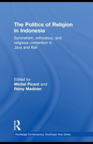 خرید و دانلود نسخه کامل کتاب The Politics of Religion in Indonesia: Syncretism, Orthodoxy, and Religious Contention in Java and Bali (Routledge Contemporary Southeast Asia Series)_687b46aa9700f.jpeg خرید و دانلود نسخه کامل کتاب The Politics of Religion in Indonesia: Syncretism, Orthodoxy, and Religious Contention in Java and Bali (Routledge Contemporary Southeast Asia Series)