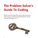 خرید و دانلود نسخه کامل کتاب The Problem Solver’s Guide To Coding: Master essential algorithms, basic data structures, and common programming techniques