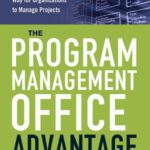 خرید و دانلود نسخه کامل کتاب The Program Management Office Advantage: A Powerful and Centralized Way for Organizations to Manage Projects