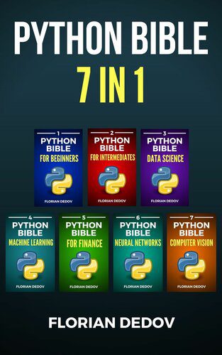 خرید و دانلود نسخه کامل کتاب The Python Bible 7 in 1: Volumes One To Seven (Beginner, Intermediate, Data Science, Machine Learning, Finance, Neural Networks, Computer Vision)_687109915d598.jpeg خرید و دانلود نسخه کامل کتاب The Python Bible 7 in 1: Volumes One To Seven (Beginner, Intermediate, Data Science, Machine Learning, Finance, Neural Networks, Computer Vision)