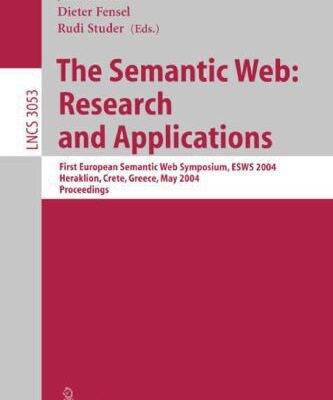 خرید و دانلود نسخه کامل کتاب The Semantic Web: Research and Applications: First European Semantic Web Symposium, ESWS 2004 Heraklion, Crete, Greece, May 10-12, 2004. Proceedings