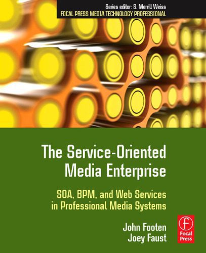 خرید و دانلود نسخه کامل کتاب The Service-Oriented Media Enterprise: SOA, BPM, and Web Services in Professional Media Systems (Focal Press Media Technology Professional)_6868f9b43a08b.jpeg خرید و دانلود نسخه کامل کتاب The Service-Oriented Media Enterprise: SOA, BPM, and Web Services in Professional Media Systems (Focal Press Media Technology Professional)
