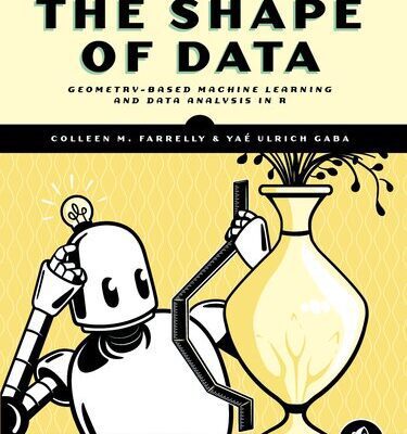 خرید و دانلود نسخه کامل کتاب The Shape of dаta: Geometry-Based Machine Learning and Data Analysis in R