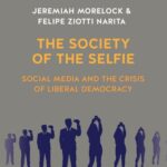 خرید و دانلود نسخه کامل کتاب The Society of the Selfie: Social Media and the Crisis of Liberal Democracy
