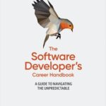 خرید و دانلود نسخه کامل کتاب The Software Developer’s Career Handbook: A Guide to Navigating the Unpredictable