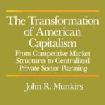 خرید و دانلود نسخه کامل کتاب The Transformation of American Capitalism: From Competitive Market Structures to Centralized Private Sector Planning