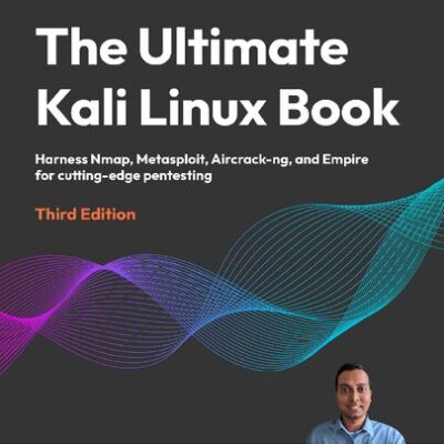 خرید و دانلود نسخه کامل کتاب The Ultimate Kali Linux Book: Harness Nmap, Metasploit, Aircrack-ng, and Empire for Cutting-Edge Pentesting