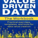 خرید و دانلود نسخه کامل کتاب The VALUE DRIVEN DATA Workbook: Practical exercises, templates, and tools for data value creation