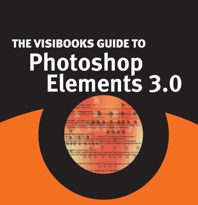 خرید و دانلود نسخه کامل کتاب The Visibooks Guide to Photoshop Elements 3.0