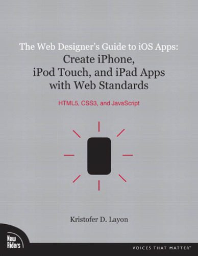 خرید و دانلود نسخه کامل کتاب The Web Designer’s Guide to iOS Apps: Create iPhone, iPod touch, and iPad apps with Web Standards (HTML5, CSS3, and JavaScript) (Voices That Matter)_68767a3975722.jpeg خرید و دانلود نسخه کامل کتاب The Web Designer’s Guide to iOS Apps: Create iPhone, iPod touch, and iPad apps with Web Standards (HTML5, CSS3, and JavaScript) (Voices That Matter)