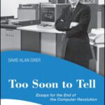 خرید و دانلود نسخه کامل کتاب Too Soon To Tell: Essays for the End of The Computer Revolution (Perspectives)