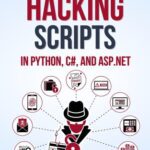 خرید و دانلود نسخه کامل کتاب Top 10 Hacking Scripts in Python, C#, and ASP.NET: 2 Books in 1