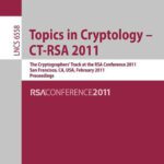 خرید و دانلود نسخه کامل کتاب Topics in Cryptology – CT-RSA 2011: The Cryptographers’ Track at the RSA Conference 2011, San Francisco, CA, USA, February 14-18, 2011. Proceedings