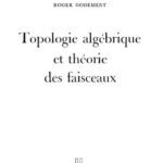 خرید و دانلود نسخه کامل کتاب Topologie algébrique et théorie des faisceaux