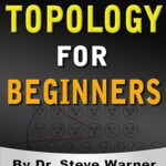 خرید و دانلود نسخه کامل کتاب Topology for Beginners: A Rigorous Introduction to Set Theory, Topological Spaces, Continuity, Separation, Countability, Metrizability, Compactness, ... Function Spaces, and Algebraic Topology -  Pdf