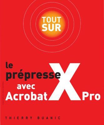 خرید و دانلود نسخه کامل کتاب Tout sur le prépresse avec Acrobat X Pro