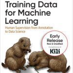 خرید و دانلود نسخه کامل کتاب Training Data for Machine Learning: Human Supervision from Annotation to Data Science (Seventh release)