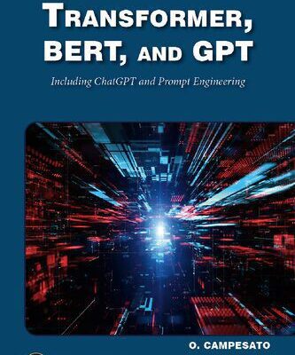 خرید و دانلود نسخه کامل کتاب Transformer, BERT, and GPT3 : Including ChatGPT and Prompt Engineering