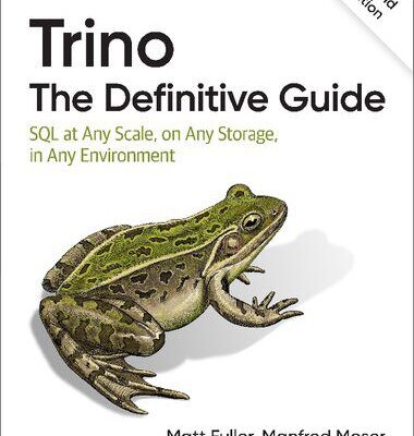 خرید و دانلود نسخه کامل کتاب Trino: The Definitive Guide: SQL at Any Scale, on Any Storage, in Any Environment