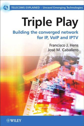 خرید و دانلود نسخه کامل کتاب Triple Play: Building the converged network for IP, VoIP and IPTV (Telecoms Explained)_6882637d80ec8.jpeg خرید و دانلود نسخه کامل کتاب Triple Play: Building the converged network for IP, VoIP and IPTV (Telecoms Explained)