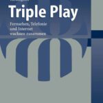 خرید و دانلود نسخه کامل کتاب Triple Play: Fernsehen, Telefonie und Internet wachsen zusammen