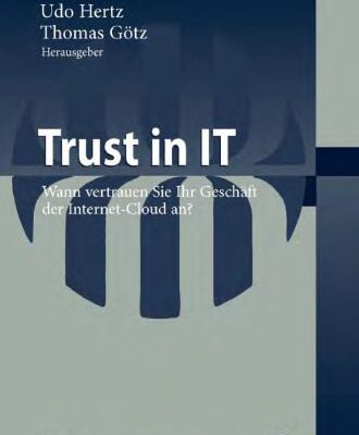 خرید و دانلود نسخه کامل کتاب Trust in IT: Wann vertrauen Sie Ihr Geschäft der Internet-Cloud an?