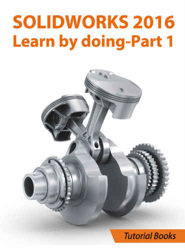 خرید و دانلود نسخه کامل کتاب Tutorial Books. SOLIDWORKS 2016 Learn by doing – Part 1_687e01b83dcab.jpeg خرید و دانلود نسخه کامل کتاب Tutorial Books. SOLIDWORKS 2016 Learn by doing – Part 1