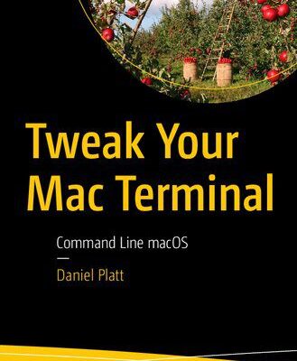 خرید و دانلود نسخه کامل کتاب Tweak Your Mac Terminal: Command Line macOS
