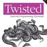 خرید و دانلود نسخه کامل کتاب Twisted Network Programming Essentials: Event-driven Network Programming with Python