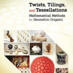 خرید و دانلود نسخه کامل کتاب Twists, Tilings, and Tessellations: Mathematical Methods for Geometric Origami