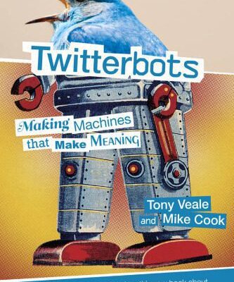 خرید و دانلود نسخه کامل کتاب Twitterbots: Making Machines That Make Meaning