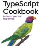 خرید و دانلود نسخه کامل کتاب TypeScript Cookbook: Real World Type-Level Programming