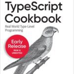 خرید و دانلود نسخه کامل کتاب TypeScript Cookbook; Real World Type-Level Programming (5th Early Release)