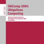 خرید و دانلود نسخه کامل کتاب UbiComp 2004: Ubiquitous Computing: 6th International Conference, Nottingham, UK, September 7-10, 2004. Proceedings