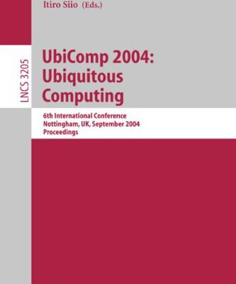 خرید و دانلود نسخه کامل کتاب UbiComp 2004: Ubiquitous Computing: 6th International Conference, Nottingham, UK, September 7-10, 2004. Proceedings
