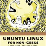 خرید و دانلود نسخه کامل کتاب Ubuntu Linux for Non-Geeks: A Pain-Free, Project-Based, Get-Things-Done Guidebook