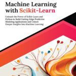 خرید و دانلود نسخه کامل کتاب Ultimate Machine Learning with Scikit-Learn: Unleash the Power of Scikit-Learn and Python