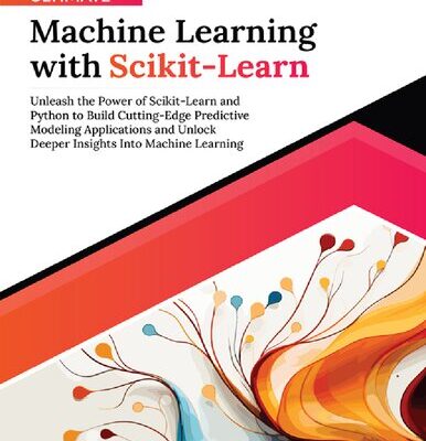 خرید و دانلود نسخه کامل کتاب Ultimate Machine Learning with Scikit-Learn: Unleash the Power of Scikit-Learn and Python