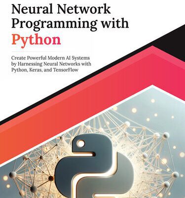 خرید و دانلود نسخه کامل کتاب Ultimate Neural Network Programming with Python: Create Powerful Modern AI Systems by Harnessing Neural Networks with Python