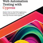 خرید و دانلود نسخه کامل کتاب Ultimate Web Automation Testing with Cypress: Master End-to-End Web Application Testing Automation to Accelerate Your QA Process with Cypress