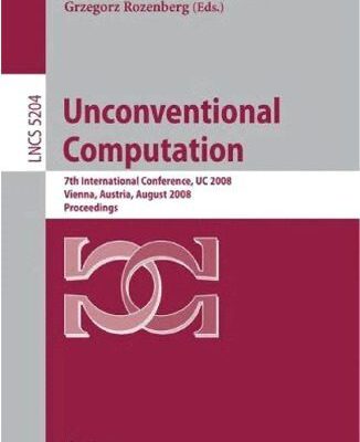 خرید و دانلود نسخه کامل کتاب Unconventional Computing: 7th International Conference, UC 2008 Vienna, Austria, August 25-28, 2008. Proceedings