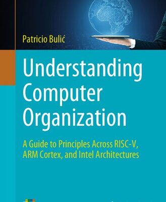 خرید و دانلود نسخه کامل کتاب Understanding Computer Organization: A Guide to Principles Across RISC-V, ARM Cortex, and Intel Architectures