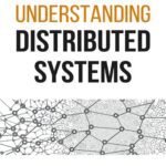خرید و دانلود نسخه کامل کتاب Understanding Distributed Systems: What every developer should know about large distributed applications