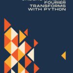 خرید و دانلود نسخه کامل کتاب Understanding Fourier Transforms with Python: A Practical Approach