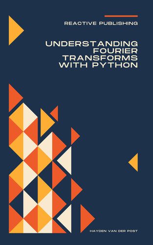 خرید و دانلود نسخه کامل کتاب Understanding Fourier Transforms with Python: A Practical Approach_686e9140d0bb5.jpeg خرید و دانلود نسخه کامل کتاب Understanding Fourier Transforms with Python: A Practical Approach