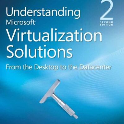 خرید و دانلود نسخه کامل کتاب Understanding Microsoft Virtualization Solutions (Second Edition)