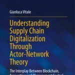 خرید و دانلود نسخه کامل کتاب Understanding Supply Chain Digitalization Through Actor-Network Theory: The Interplay Between Blockchain, Accounting and Management Control