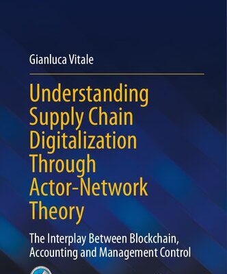 خرید و دانلود نسخه کامل کتاب Understanding Supply Chain Digitalization Through Actor-Network Theory: The Interplay Between Blockchain, Accounting and Management Control